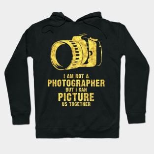 I am NOT a Photographer funny cool romantic lovely pick up quote Hoodie